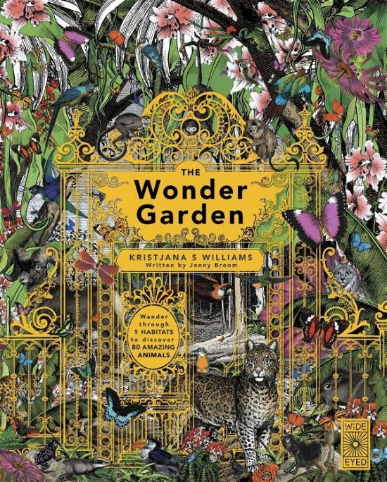 Cover for Jenny Broom · The Wonder Garden: Wander through the world's wildest habitats and discover more than 80 amazing animals (Hardcover Book) (2015)