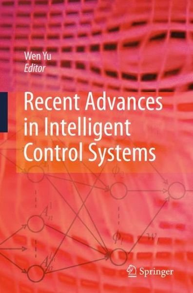 Cover for Wen Yu · Recent Advances in Intelligent Control Systems (Hardcover Book) (2009)