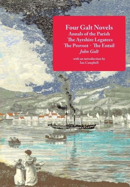 Cover for John Galt · Four Galt Novels: Annals of the Parish, the Ayrshire Legatees, the Provost, the Entail (Paperback Bog) (2015)