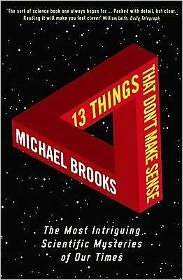 Cover for Michael Brooks · 13 Things That Don't Make Sense: The Most Intriguing Scientific Mysteries of Our Time (Pocketbok) [Main edition] (2010)