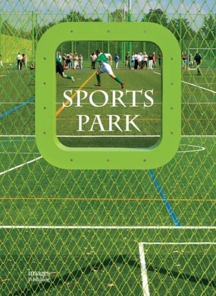 Cover for The Images Publishing Group · Sports Park (Hardcover Book) (2016)