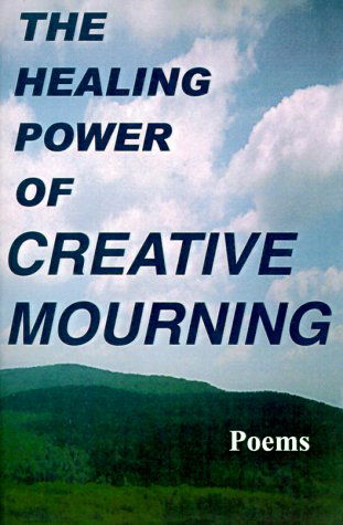 Cover for Scott Yager · The Healing Power of Creative Mourning: Poems (Paperback Book) (2000)