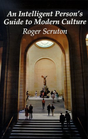 Cover for Roger Scruton · An Intelligent Person's Guide to Modern Culture (Innbunden bok) (2000)