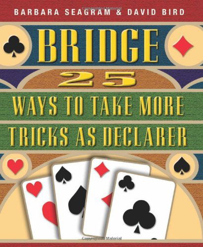 Bridge: 25 Ways to Take More Tricks as Declarer - 25 S. - Barbara Seagram - Książki - Master Point Press - 9781894154475 - 2 grudnia 2004