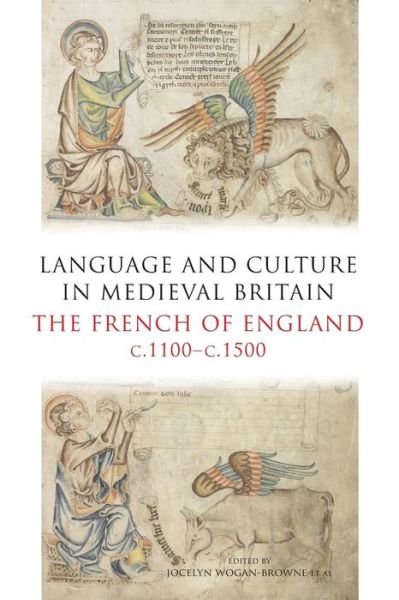 Language and Culture in Medieval Britain: The French of England, c.1100-c.1500 - Jocelyn Wogan-b Al. - Books - York Medieval Press - 9781903153475 - September 19, 2013