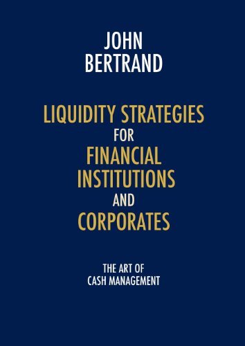 Cover for John Bertrand · Liquidity Strategies for Financial Institutions and Corporates: The Art of Cash Management (Paperback Book) (2012)