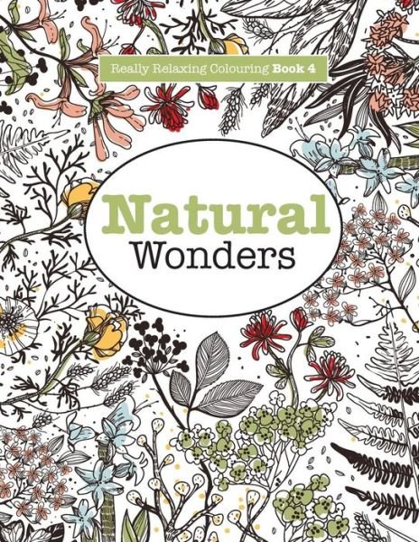 Cover for Elizabeth James · Really RELAXING Colouring Book 4: Natural Wonders - A Colourful Journey Through the Natural World (Paperback Bog) (2015)