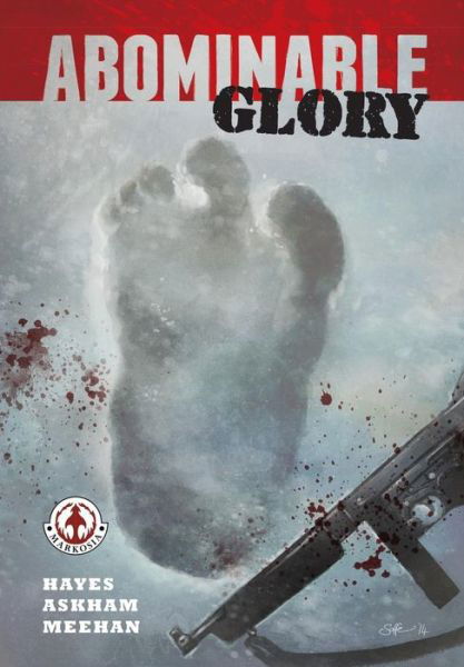 Abominable Glory - Hayes Martin - Books - Markosia Enterprises - 9781909276475 - March 1, 2015