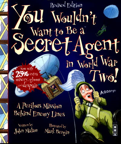 Cover for John Malam · You Wouldn't Want To Be A Secret Agent During World War Two - You Wouldn't Want To Be (Paperback Book) [Illustrated edition] (2016)