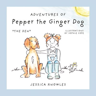 Adventures of Pepper the Ginger Dog: The Den - Jessica Knowles - Bøger - Book Guild Publishing Ltd - 9781912881475 - 28. juli 2019