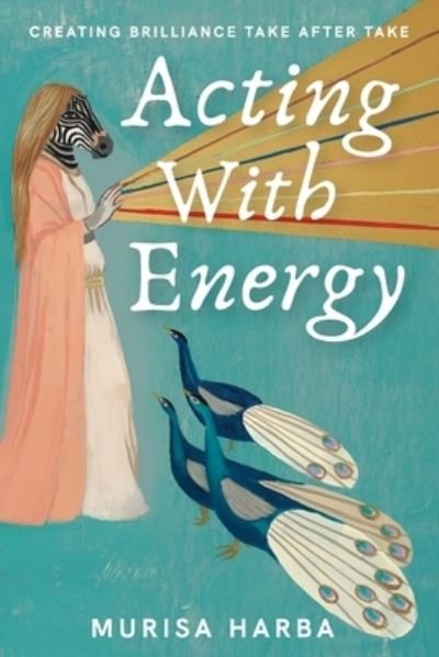 Cover for Murisa Harba Durrant · Acting With Energy: Creating Brilliance Take After Take (Paperback Book) (2021)