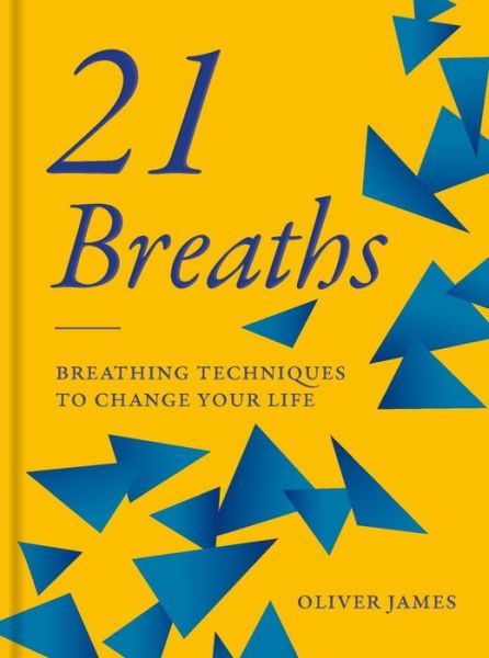 Cover for Oliver James · Oliver James 21 Breaths: Breathing Techniques to Change Your Life (Hardcover bog) (2021)