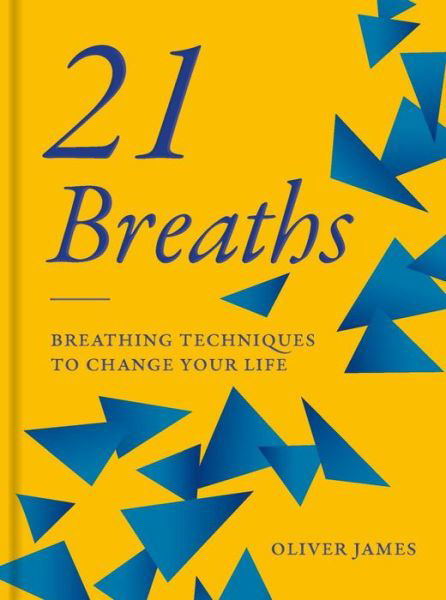 Cover for Oliver James · Oliver James 21 Breaths: Breathing Techniques to Change Your Life (Hardcover Book) (2021)