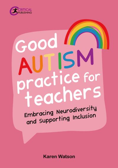 Cover for Karen Watson · Good Autism Practice for Teachers: Embracing Neurodiversity and Supporting Inclusion (Paperback Book) (2022)