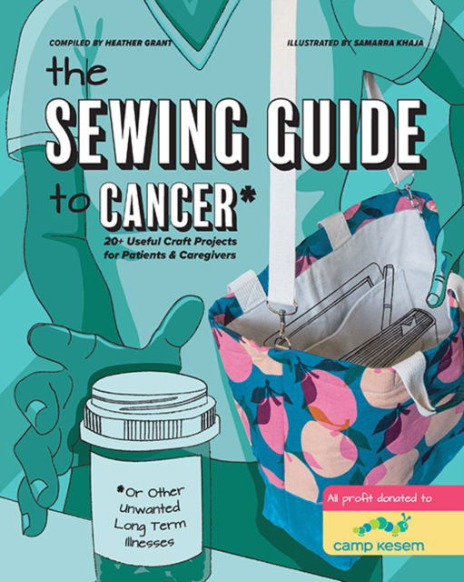 Cover for Heather Grant · The Sewing Guide to Cancer: 25 Useful Craft Projects for Patients &amp; Caregivers (Hardcover Book) (2025)