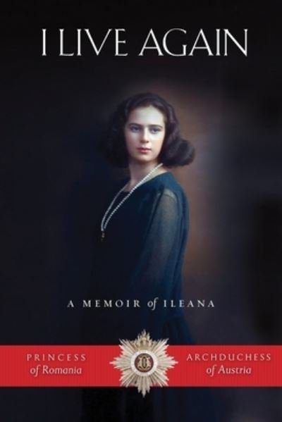 Cover for Ileana Princess of Romania · I Live Again (Buch) (2021)
