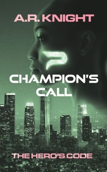 Cover for A R Knight · Champion's Call - The Hero's Code (Paperback Bog) (2020)