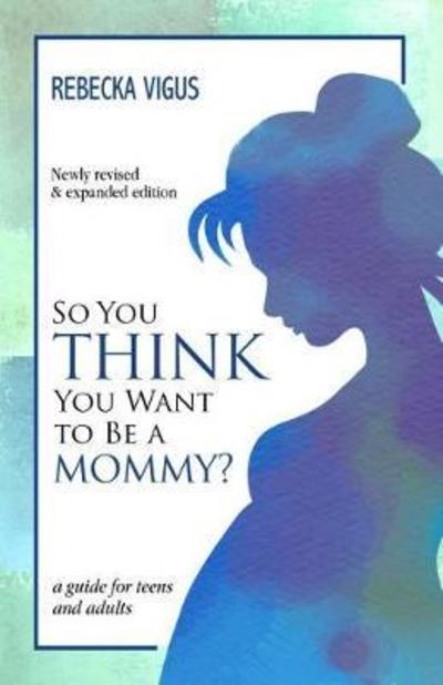 Cover for Rebecka Vigus · So You Think You Want to Be a Mommy? (Paperback Book) (2017)