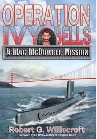 Cover for Robert G Williscroft · Operation Ivy Bells: A Mac McDowell Mission (Hardcover Book) (2019)