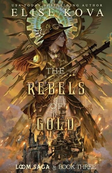 Cover for Elise Kova · The Rebels of Gold - Loom Saga (Taschenbuch) [2nd edition] (2022)