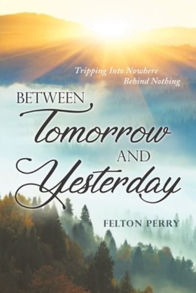 Cover for Felton Perry · Between Tomorrow And Yesterday (Paperback Book) (2021)
