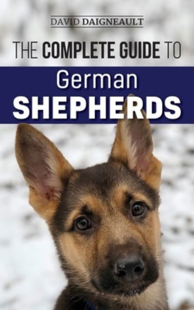 The Complete Guide to German Shepherds - David Daigneault - Książki - LP Media Inc. - 9781952069475 - 9 kwietnia 2019