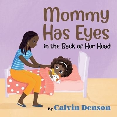 Cover for Calvin Denson · Mommy Has Eyes in the Back of Her Head (Buch) (2022)