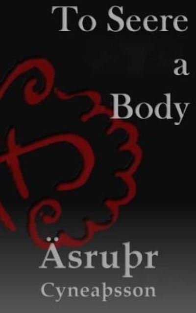 Cover for Asrur Cyneasson · To Seere a Body (Pocketbok) (2017)