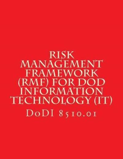 Cover for Department of Defense · DoDI 8510 Risk Management Framework (RMF) for DoD Information Technology (IT) (Paperback Bog) (2017)