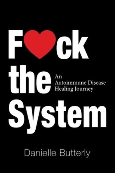 Cover for 0 Danielle 0 Butterly 0 · F&lt;3ck the System (Paperback Book) (2020)