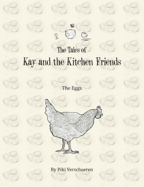 Cover for Piki Verschueren · The Tales of Kay and the Kitchen Friends: The Eggs (Paperback Book) (2019)