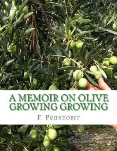 Cover for F Pohndorff · A Memoir on Olive Growing Growing (Taschenbuch) (2018)