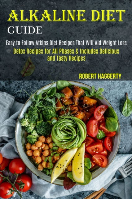 Alkaline Diet Guide - Robert Haggerty - Kirjat - Tomas Edwards - 9781989744475 - maanantai 26. lokakuuta 2020