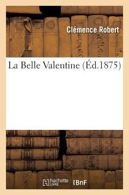 Cover for Clémence Robert · La Belle Valentine (Pocketbok) (2018)