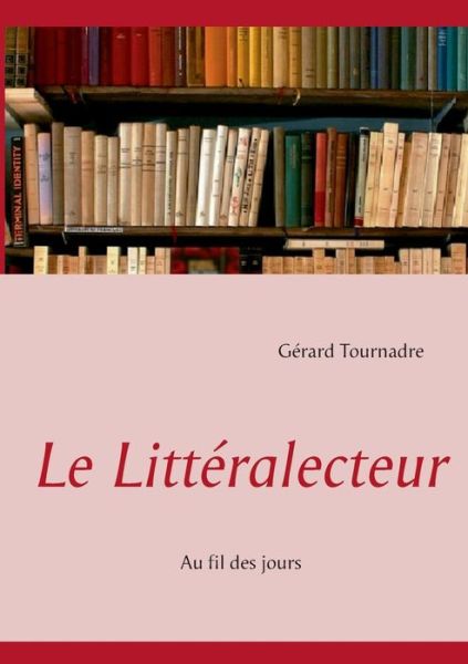 Cover for Gerard Tournadre · Le Litteralecteur (Paperback Bog) [French edition] (2013)