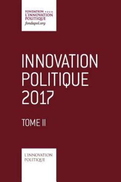 Cover for Fondation Pour L'Innovation Politique · Innovation politique 2017 - Tome 2 (Taschenbuch) (2018)