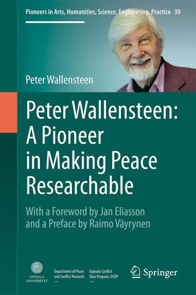 Cover for Peter Wallensteen · Peter Wallensteen: A Pioneer in Making Peace Researchable: With a Foreword by Jan Eliasson and a  Preface by Raimo Vayrynen - Pioneers in Arts, Humanities, Science, Engineering, Practice (Inbunden Bok) [1st ed. 2021 edition] (2021)