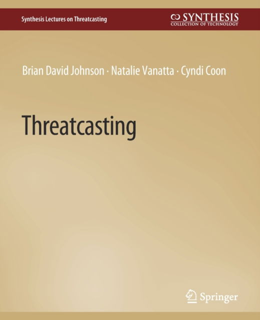 Cover for Brian David Johnson · Threatcasting - Synthesis Lectures on Threatcasting (Paperback Book) (2021)