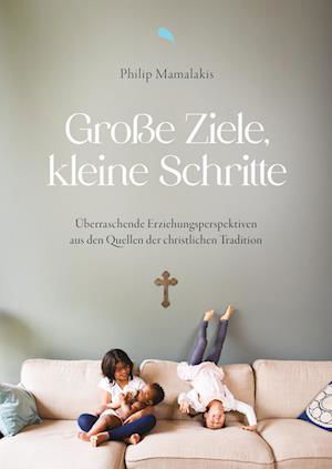 Cover for Philip Mamalakis · Große Ziele, kleine Schritte (Buch) (2023)