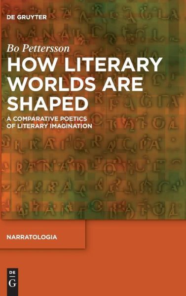 How Literary Worlds Are Shap - Pettersson - Books -  - 9783110483475 - September 12, 2016