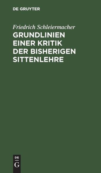 Cover for Friedrich Schleiermacher · Grundlinien einer Kritik der bisherigen Sittenlehre (Book) (1901)