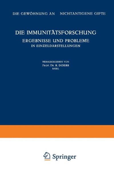 Cover for K Bucher · Die Immunitatsforschung Ergebnisse Und Probleme in Ein&amp;#438; eldarstellungen: Band V: Die Gewoehnung an Nichtantigene Gifte - Monographien Aus Dem Gesamtgebiet der Physiologie der Pflanz (Paperback Book) [Softcover Reprint of the Original 1st 1950 edition] (1950)