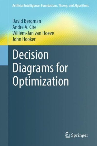 Cover for David Bergman · Decision Diagrams for Optimization - Artificial Intelligence: Foundations, Theory, and Algorithms (Hardcover Book) [1st ed. 2016 edition] (2016)