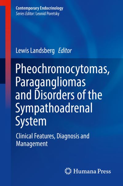 Cover for Pheochromocytomas, Paragangliomas and Disorders of the Sympathoadrenal System: Clinical Features, Diagnosis and Management - Contemporary Endocrinology (Hardcover Book) [2018 edition] (2018)