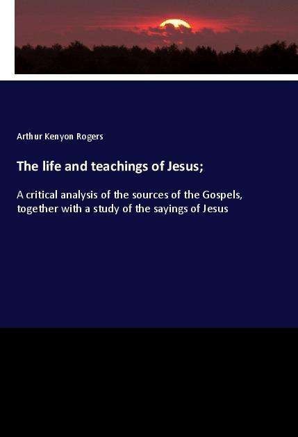 Cover for Rogers · The life and teachings of Jesus; (Bog)