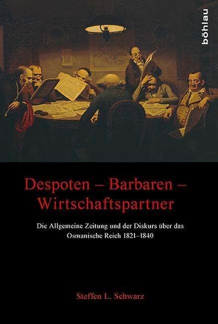 Despoten - Barbaren - Wirtschaf - Schwarz - Boeken -  - 9783412503475 - 3 april 2016