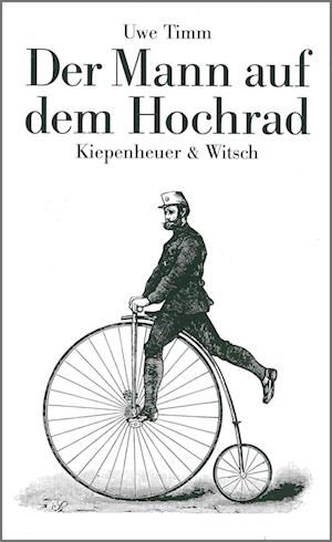 Der Mann auf dem Hochrad - Uwe Timm - Livros - Kiepenheuer & Witsch GmbH - 9783462016475 - 1984