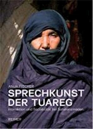 Sprechkunst der Tuareg - Anja Fischer - Books - Reimer, Dietrich - 9783496028475 - January 30, 2012