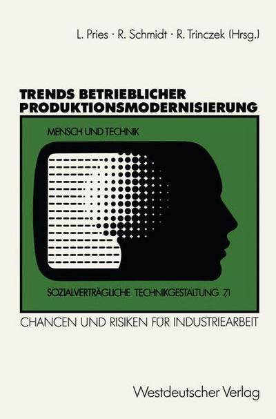 Cover for Pries, Ludger (Ruhr University Bochum, Germany) · Trends Betrieblicher Produktionsmodernisierung: Chancen Und Risiken Fur Industriearbeit. Expertenberichte Aus Sieben Branchen - Sozialvertreagliche Technikgestaltung (Paperback Book) [German, 1989 edition] (1989)