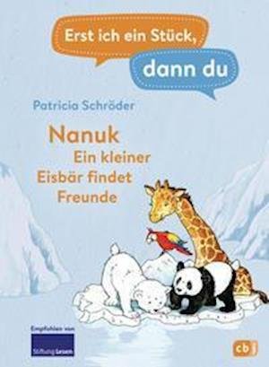Cover for Patricia Schröder · Erst ich ein Stück, dann du! - Nanuk - Ein kleiner Eisbär findet Freunde (Gebundenes Buch) (2021)
